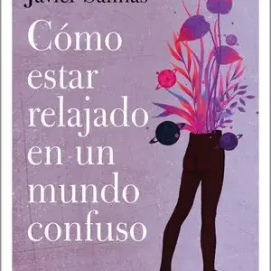 CÓMO ESTAR RELAJADO EN UN MUNDO CONFUSO Begrenztes Angebot