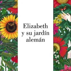 ELIZABETH Y SU JARDÍN ALEMÁN Solange Der Vorrat Reicht