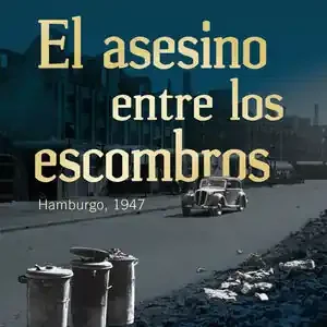 EL ASESINO ENTRE LOS ESCOMBROS. HAMBURGO, 1947 Wochenendangebot
