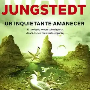 Billig UN INQUIETANTE AMANECER. EL COMISARIO KNUTAS SOBRE LA PISTA DE UNA OSCURA HISTORIA DE VENGANZA