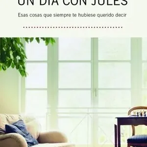 UN DÍA CON JULES. ESAS COSAS QUE SIEMPRE TE HUBIESE QUERIDO DECIR. Top-Seller
