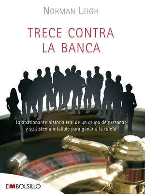 TRECE CONTRA LA BANCA. UN SISTEMA INFALIBLE PARA GANAR...¡SIEMPRE QUE EL CASINO LE PERMITA SEGUIR JUGAN Direkt Vom Hersteller