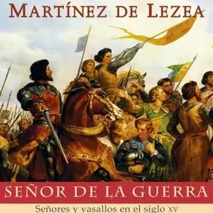 SEÑOR DE LA GUERRA. SEÑORES Y VASALLOS EN EL SIGLO XV Sale