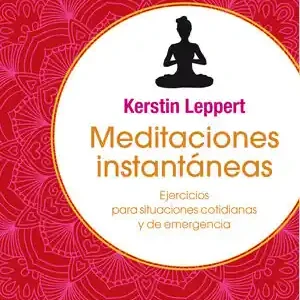 Top-Preis MEDITACIONES INSTANTÁNEAS. EJERCICIOS PARA SITUACIONES COTIDIANAS Y DE EMERGENCIA