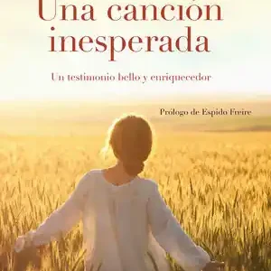 Exklusiv UNA CANCIÓN INESPERADA. UN TESTIMONIO BELLO Y ENRIQUECEDOR