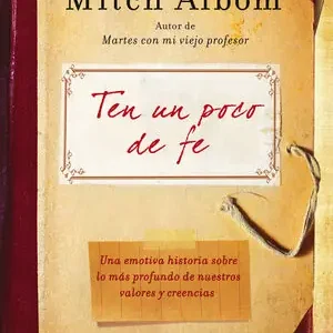 TEN UN POCO DE FE. UNA EXPERIENCIA REAL. UNA EMOTIVA HISTORIA SOBRE LO MÁS PROFUNDO DE NUESTROS VAL Hochwertig