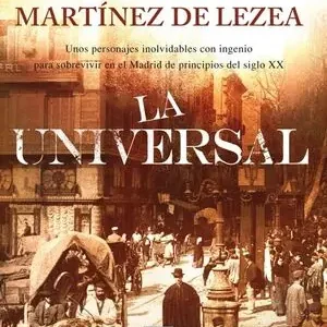 Super-Preis LA UNIVERSAL. UNOS PERSONAJES INOLVIDABLES CON INGENIO PARA SOBREVIVIR EN EL MADRID DE PRINCIP