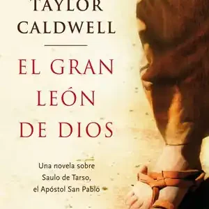 EL GRAN LEÓN DE DIOS. UNA NOVELA SOBRE SAULO DE TARSO, EL APÓSTOL SAN PABLO. Direktkauf