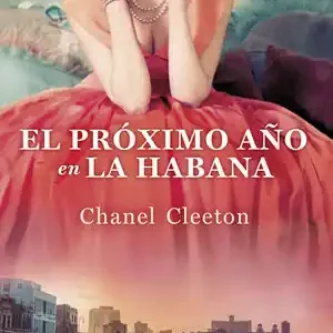 Rabatt EL PRÓXIMO AÑO EN LA HABANA. UNA REVOLUCIONARIA HISTORIA CONECTA EL DESTINO DE UNA FAMILIA CON LA VERDAD DE S