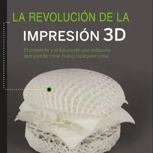 Wochenendangebot LA REVOLUCIÓN DE LA IMPRESIÓN 3D