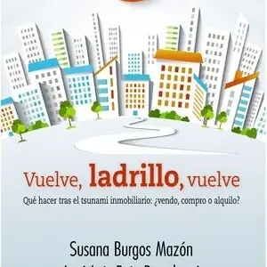 VUELVE, LADRILLO, VUELVE. QUÉ HACER TRAS EL TSUNAMI INMOBILIARIO: ¿VENDO, COMPRO O ALQUILO? Großhandel