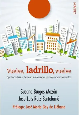 VUELVE, LADRILLO, VUELVE. QUÉ HACER TRAS EL TSUNAMI INMOBILIARIO: ¿VENDO, COMPRO O ALQUILO? Großhandel