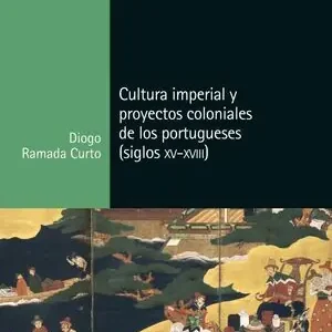 Hochwertig CULTURA IMPERIAL Y PROYECTOS COLONIALES DE LOS PORTUGUESES (SIGLOS XV A XVIII)
