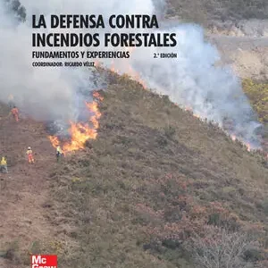 Aktuell LA DEFENSA CONTRA INCENDIOS FORESTALES. FUNDAMENTOS Y EXPERIENCIAS