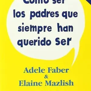 CÓMO SER LOS PADRES QUE SIEMPRE HAN QUERIDO SER. INCLUYE DVD CON TALLERES PARA PADRES Begrenztes Angebot