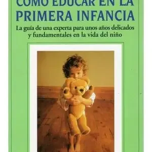 COMO EDUCAR EN LA PRIMERA INFANCIA. PARENTING Y TODDLER Top-Preis