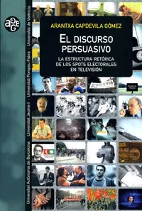 Angebot EL DISCURSO PERSUASIVO. LA ESTRUCTURA RETÓRICA DE LOS SPOTS ELECTORALES EN TELEVISIÓN