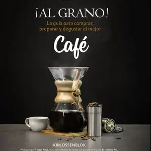 Saisonangebot ¡AL GRANO! LA GUÍA PARA COMPRAR, PREPARAR Y DEGUSTAR EL MEJOR CAFÉ