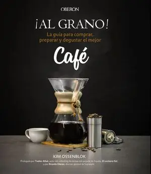 Saisonangebot ¡AL GRANO! LA GUÍA PARA COMPRAR, PREPARAR Y DEGUSTAR EL MEJOR CAFÉ