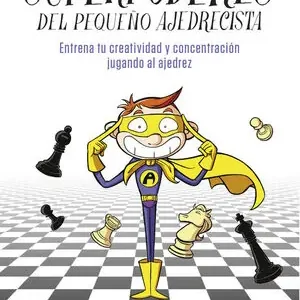 SUPERPODERES DEL PEQUEÑO AJEDRECISTA. AJEDREZ PARA NIÑOS Y NIÑAS. ENTRENA TU CREATIVIDAD Y CONCENTRACIÓN JUGANDO AL AJ Kostenloser Rückversand