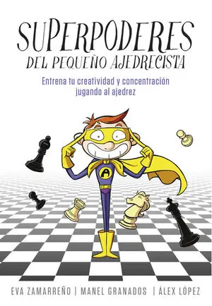 SUPERPODERES DEL PEQUEÑO AJEDRECISTA. AJEDREZ PARA NIÑOS Y NIÑAS. ENTRENA TU CREATIVIDAD Y CONCENTRACIÓN JUGANDO AL AJ Kostenloser Rückversand