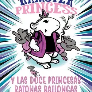 HAMSTER PRINCESS Y LAS DOCE PRINCESAS RATONAS BAILONGAS (HAMSTER PRINCESS 2) Wochenendangebot