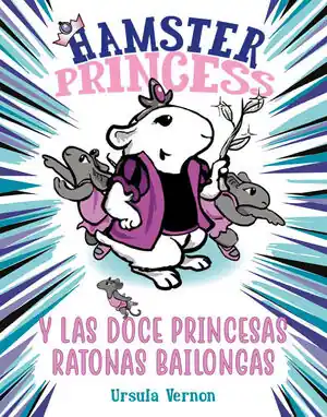 HAMSTER PRINCESS Y LAS DOCE PRINCESAS RATONAS BAILONGAS (HAMSTER PRINCESS 2) Wochenendangebot