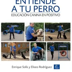 Geprüft ENTIENDE A TU PERRO. EDUCACIÓN CANINA EN POSITIVO