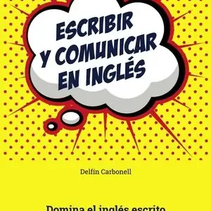 ESCRIBIR Y COMUNICAR EN INGLÉS. DOMINA EL INGLÉS ESCRITO Abverkauf