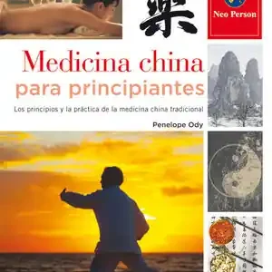 Finale Aktion MEDICINA CHINA PARA PRINCIPIANTES. LOS PRINCIPIOS Y LA PRÁCTICA DE LA MEDICINA CHINA