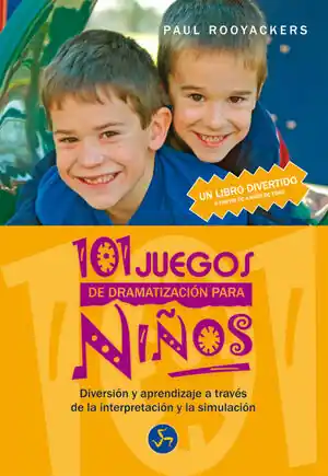 Ab Werk 101 JUEGOS DE DRAMATIZACIÓN PARA NIÑOS. DIVERSIÓN Y APRENDIZAJE A TRAVÉS DE LA INTERPRETACIÓN Y DE LA SIMULACIÓN - A PAR
