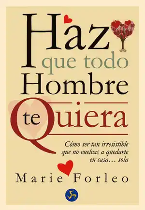 HAZ QUE TODO HOMBRE TE QUIERA. CÓMO SER TAN IRRESISTIBLE QUE NO VUELVAS A QUEDARTE EN CASA... SOLA Neue Kollektion
