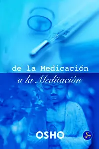 Ab Werk DE LA MEDICACIÓN A LA MEDITACIÓN. LA MEDITACIÓN, BASE DE LA SALUD FÍSICA Y PSICOLÓGICA