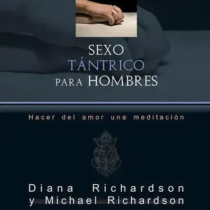 SEXO TÁNTRICO PARA HOMBRES. HACER DEL AMOR UNA MEDITACIÓN Nur Heute