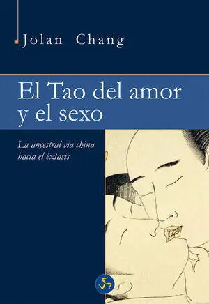 EL TAO DEL AMOR Y EL SEXO. LA ANCESTRAL VÍA CHINA HACIA EL ÉXTASIS Neu Im Sortiment