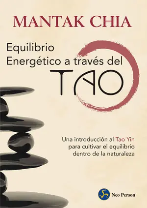 EQUILIBRIO ENERGÉTICO A TRAVÉS DEL TAO. UNA INTRODUCCIÓN AL TAO YIN PARA CULTIVAR EL EQUILIBRIO DENTRO DE LA NATURALEZA Gratis Versand