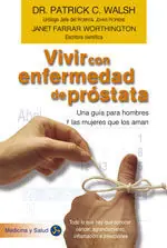 VIVIR CON ENFERMEDAD DE PRÓSTATA. GUÍA BÁSICA PARA LOS HOMBRES Y MUJERES QUE LOS AMAN Must-Have