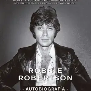 TESTIMONY. AUTOBIOGRAFÍA. LOS ACONTECIMIENTOS QUE CAMBIARON LA HISTORIA DE LA MÚSICA, CON THE BAND, BOB DY Rabatt