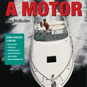 Echt EMBARCACIONES A MOTOR. COMO NAVEGAR A MOTOR: ELECCION,MANEJO,NAVEGACION,ELECTRONICA,MOTORES,MANTENIMIEN
