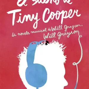 EL SUEÑO DE TINY COOPER. LA NOVELA MUSICAL DE WILL GRAYSON, WILL GRAYSON Jetzt Zugreifen