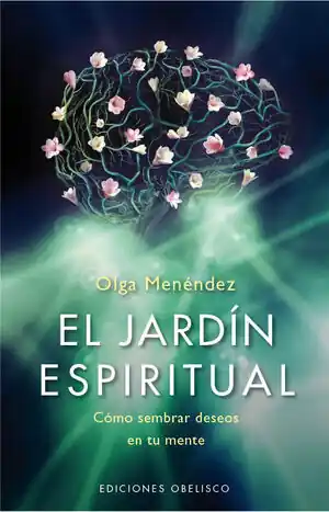 EL JARDÍN ESPIRITUAL. CÓMO SEMBRAR DESEOS EN TU MENTE Top-Seller