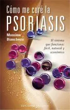 Exklusiv CÓMO ME CURÉ LA PSORIASIS. EL SISTEMA QUE FUNCIONA: FACIL, NATURAL Y ECONOMICO