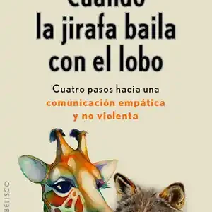 Ausverkauf CUANDO LA JIRAFA BAILA CON EL LOBO. CUATRO PASOS HACIA UNA COMUNICACION EMPATICA Y NO VIOLENTA