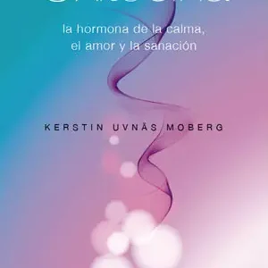 Sichere Zahlung OXITOCINA. LA HORMONA DE LA CALMA, EL AMOR Y LA SANACIÓN