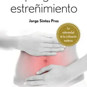 Schneller Versand LOS PELIGROS DEL ESTREÑIMIENTO. LA ENFERMEDAD DE LA CIVILIZACIÓN MODERNA