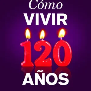 CÓMO VIVIR 120 AÑOS Exklusiv