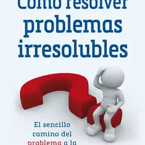 Top-Preis CÓMO RESOLVER PROBLEMAS IRRESOLUBLES