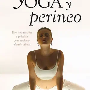 Günstig YOGA Y PERINEO. EJERCICIOS SENCILLOS Y PRÁCTICOS PARA REEDUCAR EL SUELO PÉLVICO