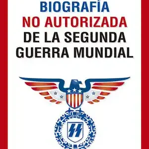 BIOGRAFÍA NO AUTORIZADA DE LA SEGUNDA GUERRA MUNDIAL Weltweiter Versand