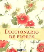Top-Preis DICCIONARIO DE FLORES. EL LENGUAJE DE LOS SERES MÁS BELLOS DEL PLANETA